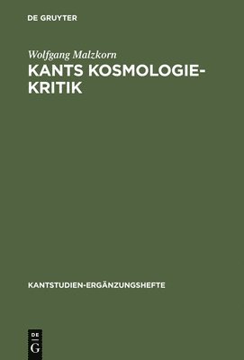Wolfgang Malzkorn - Kants Kosmologie-Kritik, Inbunden