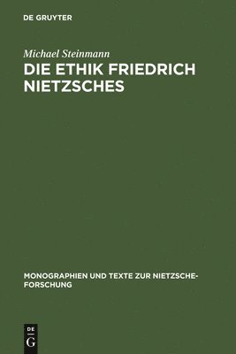 Die Ethik Friedrich Nietzsches 1