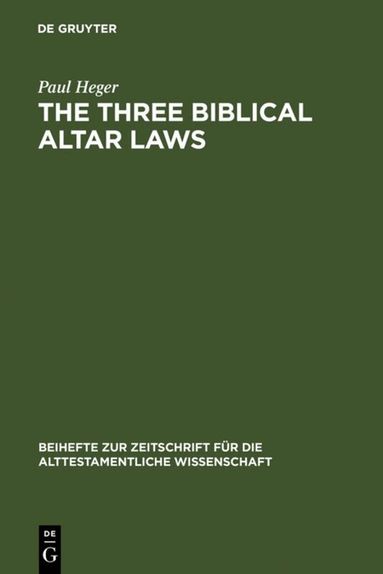Paul Heger - Three Biblical Altar Laws, Inbunden