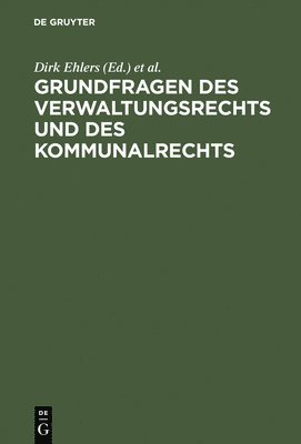 Dirk Ehlers, Walter Krebs - Grundfragen Des Verwaltungsrechts Und Des Kommunalrechts, Inbunden