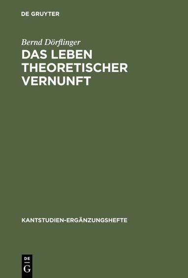 Bernd Dörflinger - Leben theoretischer Vernunft, Inbunden