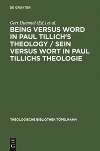 bokomslag Being Versus Word in Paul Tillich's Theology / Sein versus Wort in Paul Tillichs Theologie