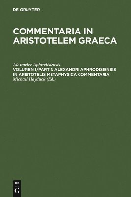 Alexandri Aphrodisiensis in Aristotelis metaphysica commentaria 1