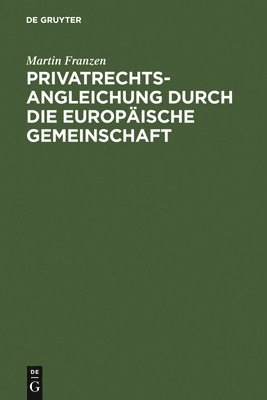 Privatrechtsangleichung Durch Die Europische Gemeinschaft 1