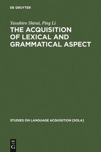 bokomslag The Acquisition of Lexical and Grammatical Aspect