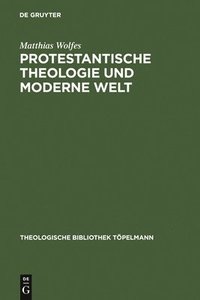 bokomslag Protestantische Theologie und moderne Welt