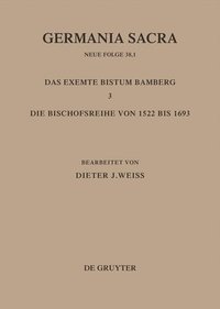 bokomslag Die Bistmer der Kirchenprovinz Mainz: Das exemte Bistum Bamberg 3: Die Bischofsreihe von 1522 bis 1693