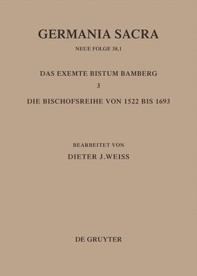 Die Bistmer der Kirchenprovinz Mainz: Das exemte Bistum Bamberg 3: Die Bischofsreihe von 1522 bis 1693 1