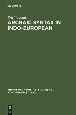 Archaic Syntax in Indo-European