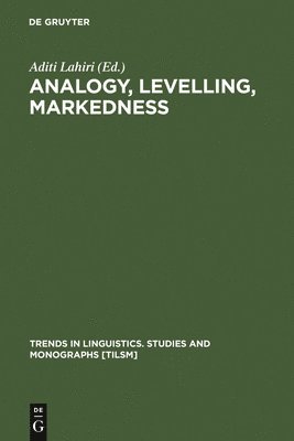 Aditi Lahiri - Analogy, Levelling, Markedness, Inbunden