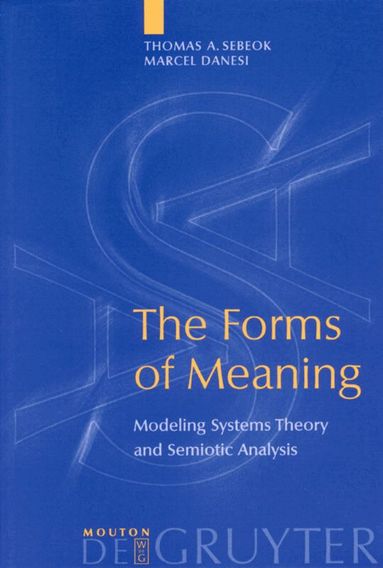 Thomas A. Sebeok, Marcel Danesi - Forms of Meaning, Inbunden