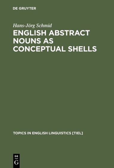 Hans-Jörg Schmid - English Abstract Nouns as Conceptual Shells, Inbunden