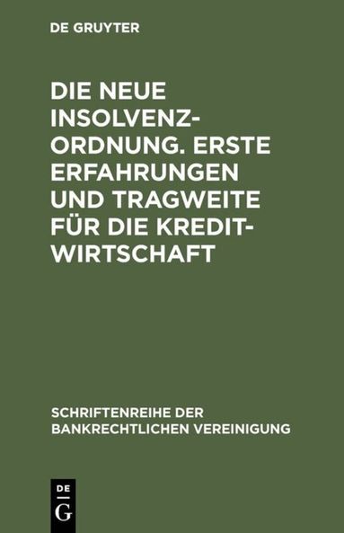 de Gruyter - Die neue Insolvenzordnung. Erste Erfahrungen und Tragweite für die Kreditwirtschaft, Inbunden