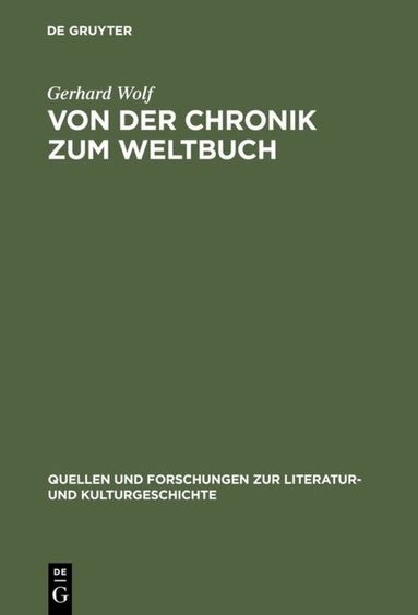 Gerhard Wolf - Von der Chronik zum Weltbuch, Inbunden