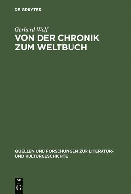Gerhard Wolf - Von der Chronik zum Weltbuch, Inbunden