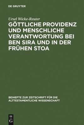 bokomslag Gttliche Providenz und menschliche Verantwortung bei Ben Sira und in der Frhen Stoa