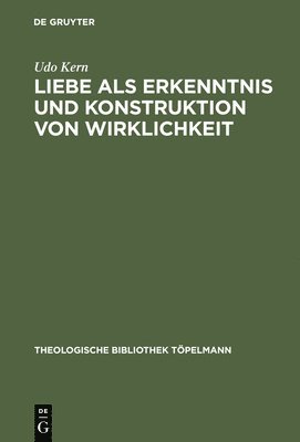 bokomslag Liebe als Erkenntnis und Konstruktion von Wirklichkeit