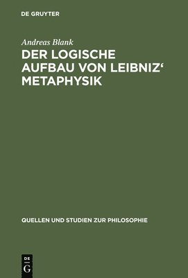 logische Aufbau von Leibniz' Metaphysik