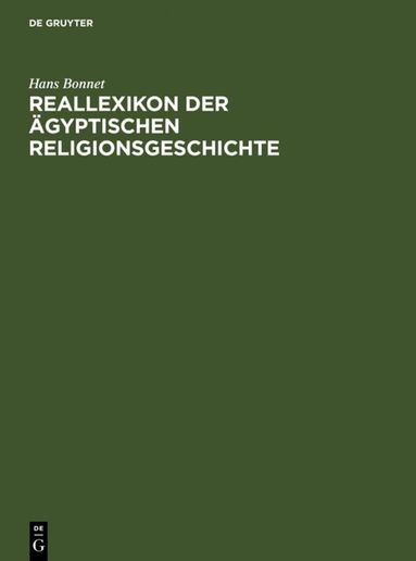Hans Bonnet - Reallexikon der ägyptischen Religionsgeschichte, Inbunden
