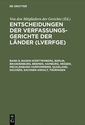 bokomslag Entscheidungen der Verfassungsgerichte der Lnder (LVerfGE), Band 8, Baden-Wrttemberg, Berlin, Brandenburg, Bremen, Hamburg, Hessen, Mecklenburg-Vorpommern, Saarland, Sachsen, Sachsen-Anhalt,