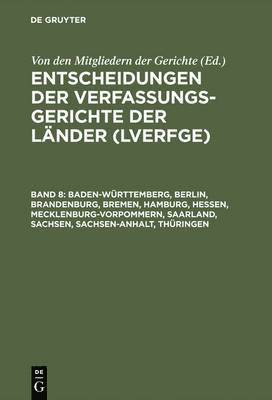 Entscheidungen der Verfassungsgerichte der Länder (LVerfGE), Band 8, Baden-Württemberg, Berlin, Brandenburg, Bremen, Hamburg, Hessen, Mecklenburg-Vorpommern, Saarland, Sachsen, Sachsen-Anhalt, Thüringen