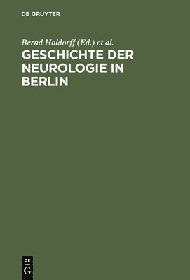 Bernd Holdorff, Rolf Winau - Geschichte der Neurologie in Berlin, Inbunden