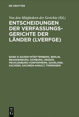 Von Den Mitgliedern Der Gerichte - Entscheidungen der Verfassungsgerichte der Länder (LVerfGE), Band 9, Baden-Württemberg, Berlin, Brandenburg, Hamburg, Hessen, Mecklenburg-Vorpommern, Saarland, Sachsen, Sachsen-Anhalt, Thüringen, Inbunden