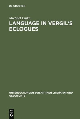 Michael Lipka - Language in Vergil's Eclogues, Inbunden