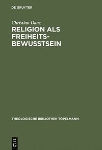 bokomslag Religion als Freiheitsbewußtsein