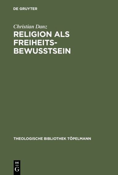 Christian Danz - Religion als Freiheitsbewußtsein, Inbunden