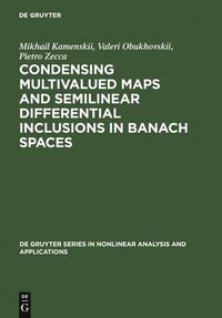 bokomslag Condensing Multivalued Maps and Semilinear Differential Inclusions in Banach Spaces