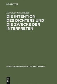 bokomslag Die Intention des Dichters und die Zwecke der Interpreten