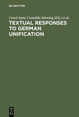 Carol Anne Costabile-Heming, Rachel J. Halverson, Kristie A. Foell - Textual Responses to German Unification, Inbunden