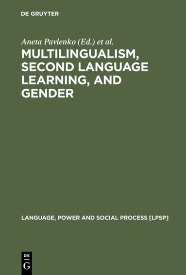 Aneta Pavlenko, Adrian Blackledge, Ingrid Piller, Marya Teutsch-Dwyer - Multilingualism, Second Language Learning, and Gender, Inbunden