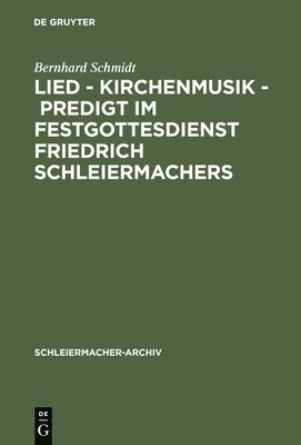 Bernhard Schmidt - Lied - Kirchenmusik - Predigt im Festgottesdienst Friedrich Schleiermachers, Inbunden