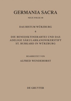 bokomslag Die Bistmer der Kirchenprovinz Mainz. Das Bistum Wrzburg 6. Die Benediktinerabtei und das adeligeSkularkononikerstift St. Burkard in Skularkononikerstift St. Burkard in Wrzburg