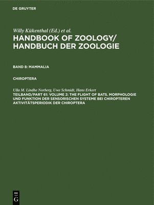 Handbook of Zoology: Vol VIII Mammalia; Part 61, Vol 2 - the Flight of Bats 1