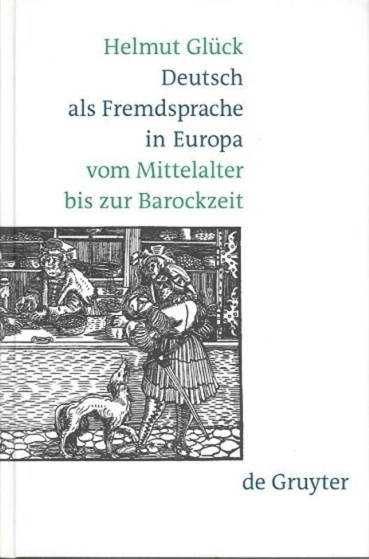 Helmut Glück - Deutsch als Fremdsprache in Europa vom Mittelalter bis zur Barockzeit, Inbunden