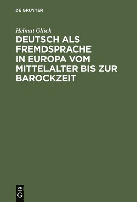 Deutsch als Fremdsprache in Europa vom Mittelalter bis zur Barockzeit 1