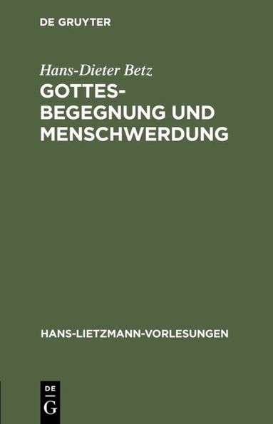 Hans-Dieter Betz - Gottesbegegnung und Menschwerdung, Inbunden