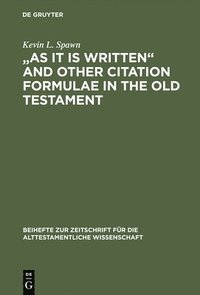 bokomslag &quot;As It Is Written&quot; and Other Citation Formulae in the Old Testament