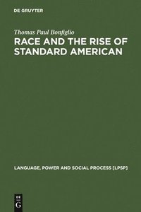 bokomslag Race and the Rise of Standard American