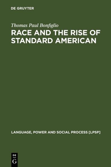 Thomas Paul Bonfiglio - Race and the Rise of Standard American, Inbunden