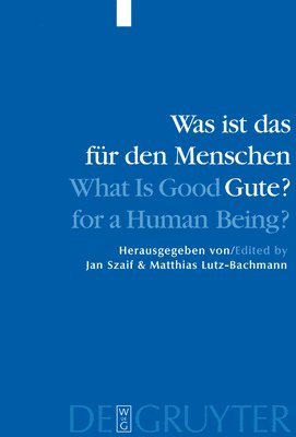 bokomslag Was ist das fr den Menschen Gute? / What is Good for a Human Being?