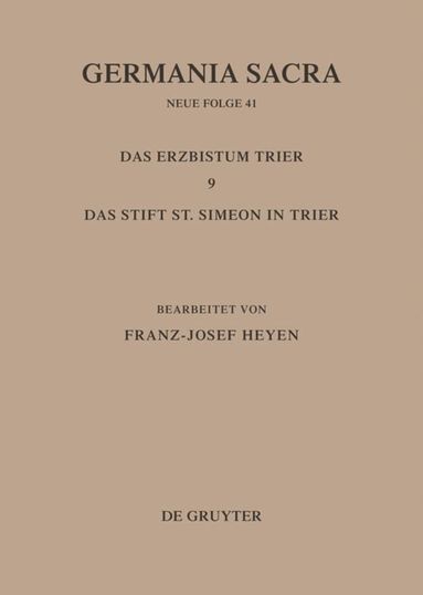 Franz-Josef Heyen - Die Bistümer der Kirchenprovinz Trier. Das Erzbistum Trier 9: Das Stift St. Simeon in Trier, Inbunden