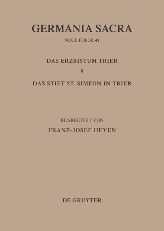 Die Bistümer der Kirchenprovinz Trier. Das Erzbistum Trier 9: Das Stift St. Simeon in Trier