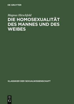 Magnus Hirschfeld - Homosexualität Des Mannes Und Des Weibes, Inbunden