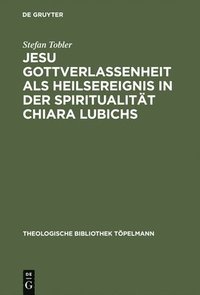 bokomslag Jesu Gottverlassenheit als Heilsereignis in der Spiritualitt Chiara Lubichs
