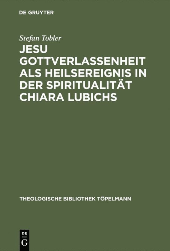 Stefan Tobler - Jesu Gottverlassenheit als Heilsereignis in der Spiritualität Chiara Lubichs, Inbunden