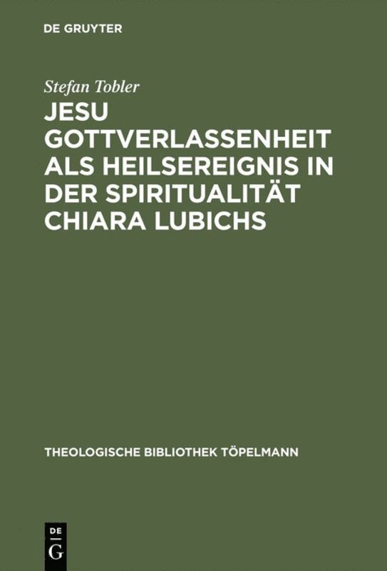 Jesu Gottverlassenheit als Heilsereignis in der Spiritualitt Chiara Lubichs 1